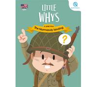 Little whys : The Normandy landing (version anglaise) Les Petits Pourquoi : Le débarquement - Patricia Crété - Quelle Histoire - cartonné - Document jeunesse