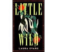 Little Wild The Hypnotic Historical Debut - Laura Evans - Mantle - ebook (ePub) - Livre