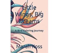 Little Wings, Big Dreams: A Bird Coloring Journey
