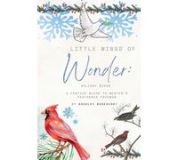 Little Wings of Wonder: Holiday Birds - A Festive Guide to Winter's Feathered Friends