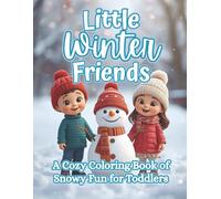 Little Winter Friends: A Cozy Coloring Book of Snowy Fun for Toddlers | Simple Winter Scenes for Ages 2-5