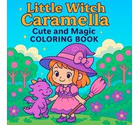 Little Witch Caramella: Cute, Fun and Magical Coloring Book for Kids Ages 6-8 (Coloring books for kids): Adorable Witchy Adventures, Cute Animals and Cozy Fantasy Scenes (Caramella's Kind Magic World)