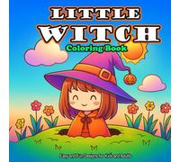 Little Witch Coloring Book: 52 Cute and Magical Pages for Kids, Teens, and Adults