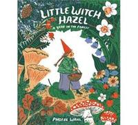 Little Witch Hazel: A Year in the Forest