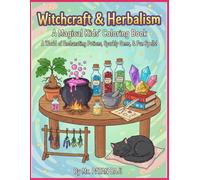 Little Witch's Magical Coloring Book: Herbs, Crystals, and Friendly Spells: An Enchanting Coloring Adventure for Kids Ages 3-10