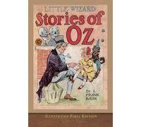 Little Wizard Stories of Oz (Illustrated First Edition): COLOR 100th Anniversary OZ Collection