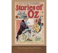 Little Wizard Stories of Oz (Illustrated First Edition): COLOR 100th Anniversary OZ Collection
