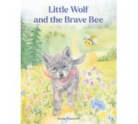Little Wolf and the Brave Bee: A Friendship Picture Book About Courage and Kindness for Kids Ages 3-6