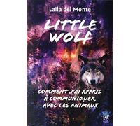 Little Wolf - Comment j'ai appris à communiquer avec les animaux