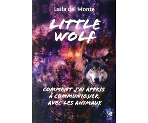 Little Wolf - Comment j'ai appris à communiquer avec les animaux - Laila Del Monte - Vega Eds - broché - Essai