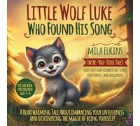 Little Wolf Luke Who Found His Song: A Heartwarming Tale About Embracing Your Uniqueness and Discovering the Magic of Being Yourself!
