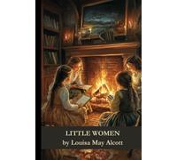 Little Women: A Tale of Sisterhood and Sacrifice