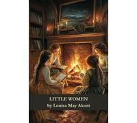 Little Women: A Tale of Sisterhood and Sacrifice