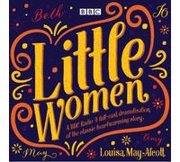Little Women: Bbc Radio 4 Full-Cast Dramatisation