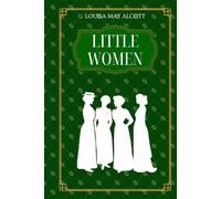Little Women: by Louisa Alcott | Complete Hardcover Edition