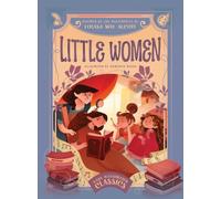 Little Women: Inspired by the Masterpiece by Louisa May Alcott