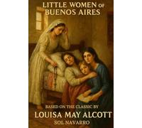 Little Women of Buenos Aires: Based on the Classic by Louisa May Alcott