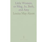 Little Women, or Meg, Jo, Beth, and Amy