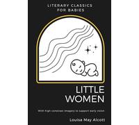 Little Women - Part One (Illustrated With High Contrast Baby Images to Support Early Vision)