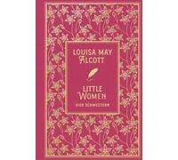 Little Women: Vier Schwestern: Leinen mit Goldprägung: Neuübersetzung mit Illustrationen