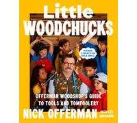 Little Woodchucks: Offerman Woodshop's Guide to Tools and Tomfoolery