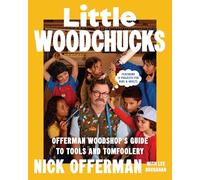 Little Woodchucks: Offerman Workshop’s Guide to Tools and Tomfoolery