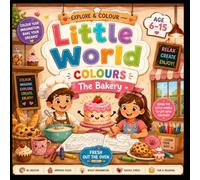 Little World Colours - Bakery: 48 Pages of Bakery Scenes, Characters, Patterns & Creative Activities | Perfect for Boys and Girls | Great Gift for Young Artists