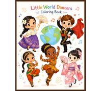 Little World Dancers Coloring Book: Explore Cultures Through Dance and Creativity | Cute International Dance Coloring Pages for Kids Ages 4-8