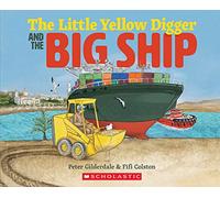 Little Yellow Digger and the Big Ship, the