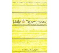 Little Yellow House: Finding Community in a Changing Neighbourhood - [Version Originale] Inconnu (Auteur)