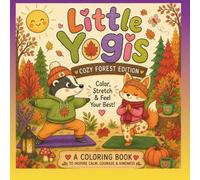 Little Yogis - Cozy Forest Edition: Color,stretch & feel your best
