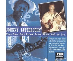 Littlejohn, Johnny - When Your Best Friends Turn Th