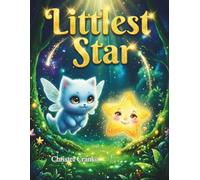Littlest Star: A Mother Moral Book for ages 4-8 with literature to build self-esteem and self-worth while encouraging love, kindness, joy and a light of hope for those that are bullied.
