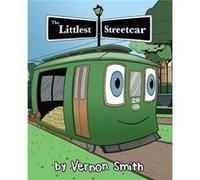 Littlest Streetcar The by Illustrated by Vernon Smith Illustrated by Vernon Smith (Auteur)