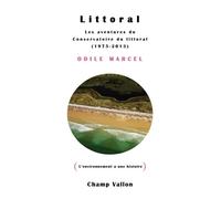 Littoral - les aventures du conservatoire du littoral - Odile Marcel - Champ Vallon - broché - Essai