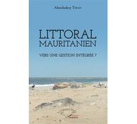 Littoral mauritanien. Vers une gestion intégrée ? - Aboubakry Thiam - L'harmattan - broché - Etude