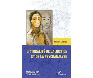 Littoralité de la justice et de la psychanalyse - Philippe Chaillou - L'harmattan - broché - Etude