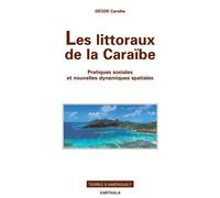 Littoraux de la Caraïbe (Les). Pratiques sociales et nouvelles dynamiques spatiales ( - Collectif - Karthala - broché - Essai