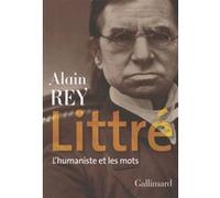 Alain Rey – Littré : L'humaniste et les mots – Biographie – Gallimard – Broché