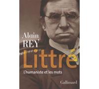 Alain Rey – Littré : L'humaniste et les mots – Biographie – Gallimard – Broché