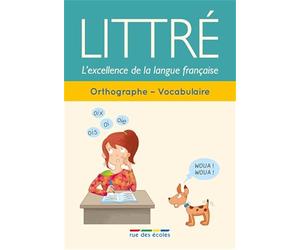 Littré orthographe, vocabulaire: L'excellence de la langue française