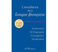 Littré références : L'excellence de la langue française: grammaire orthographe conjugaison vocabulaire