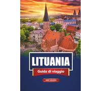 LITUANIA Guida di viaggio 2026: Esplora Vilnius, Kaunas, la costa baltica, il cibo locale, la cultura, la storia e le gemme nascoste