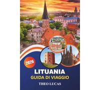 Lituania Guida Di Viaggio 2026: Scopri castelli storici, natura suggestiva, cucina tradizionale e consigli pratici per un viaggio indimenticabile nel Baltico