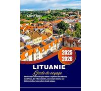 Lituanie Guide de voyage 2025-2026: Découvrez le cœur des pays baltes : explorez des châteaux médiévaux, des villes animées, une nature intacte, une histoire riche et une culture locale unique.