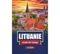 LITUANIE Guide de voyage 2026: Explorez Vilnius, Kaunas, la côte baltique, la cuisine locale, la culture, l'histoire et les joyaux cachés
