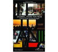 Lituanie, j'écris ton nom Hisoire d'une passion partagée - Anne-Marie Goussard - L'harmattan - broché - Essai