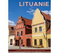 Lituanie: Un guide de voyage visuel en 50 images captivantes