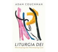 Liturgia Dei: Worshiping the Worshiping God