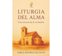 Liturgia del Alma: Una travesía de fe en familia